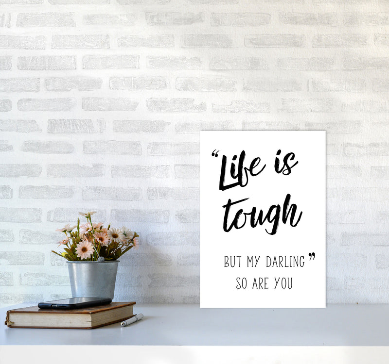 Life Is Tough Framed Typography Wall Art Print A3 Black Frame