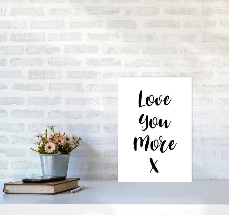 Love You More Framed Typography Wall Art Print A3 Black Frame