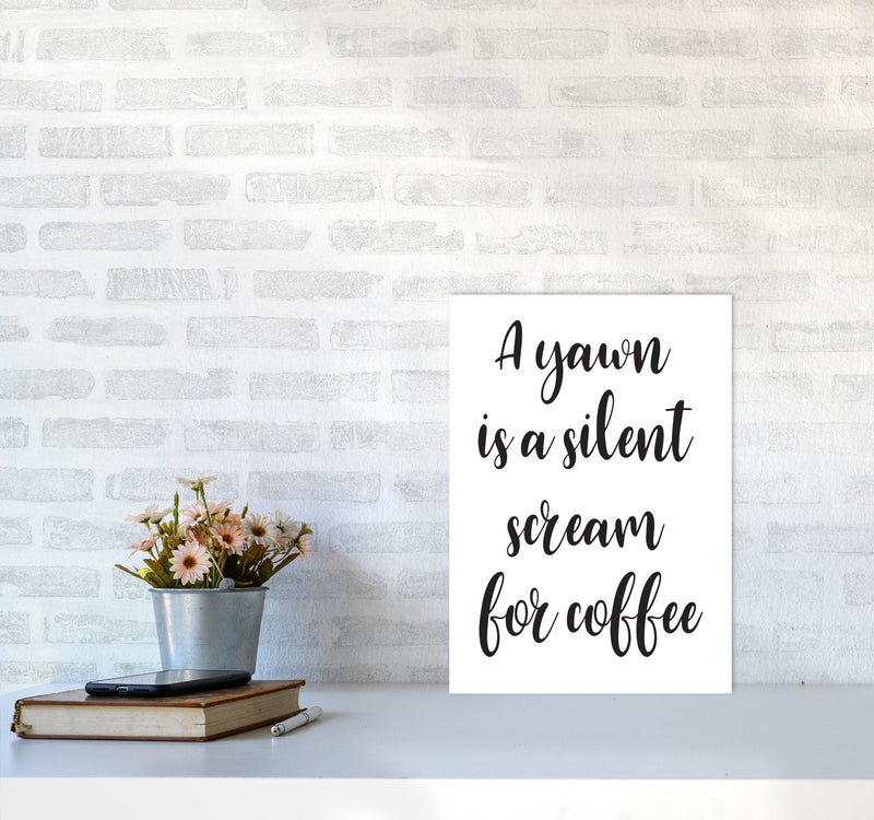 A Yawn Is A Silent Scream For Coffee Framed Typography Wall Art Print A3 Black Frame