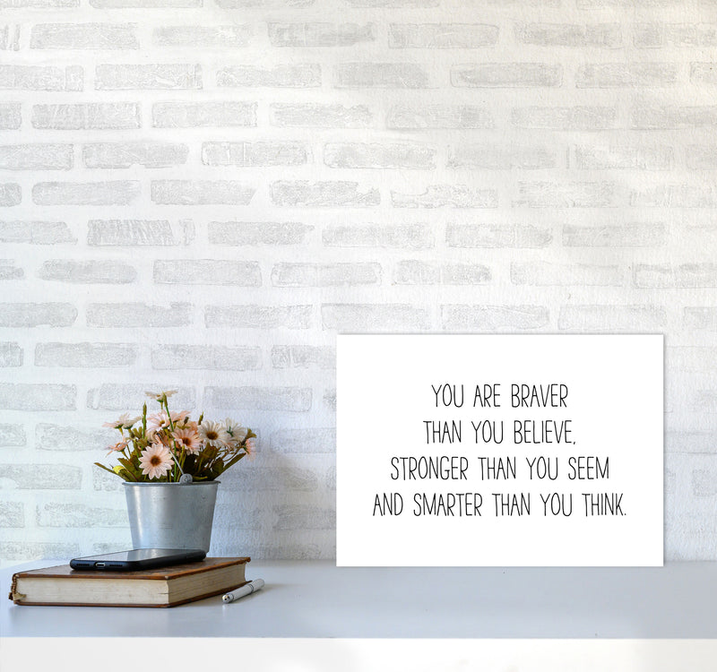 You Are Braver Than You Believe Modern Print A3 Black Frame