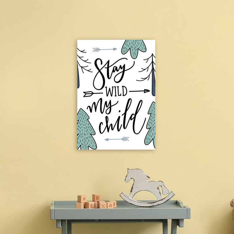 Stay Wild My Child  Art Print by Pixy Paper A3 Black Frame