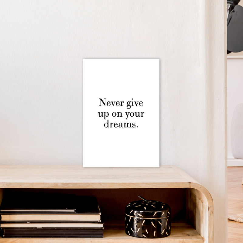 Never Give Up On Your Dreams  Art Print by Pixy Paper A3 Black Frame
