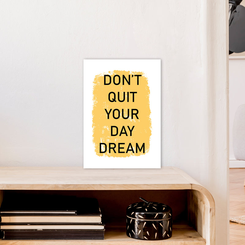 Don'T Quit Your Day Dream  Art Print by Pixy Paper A3 Black Frame
