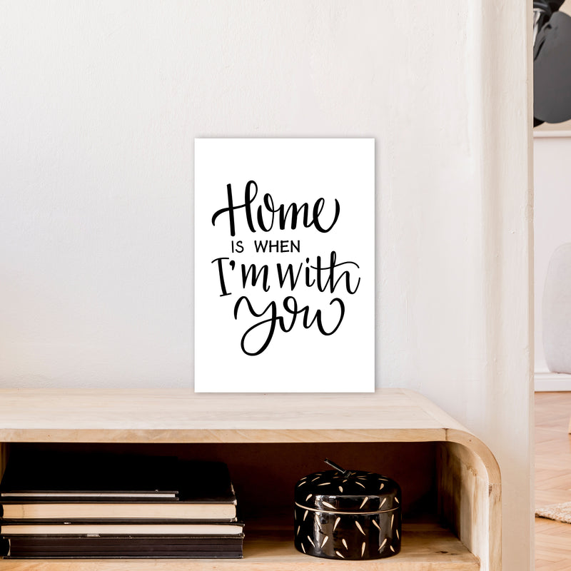 Home Is When I'M With You  Art Print by Pixy Paper A3 Black Frame