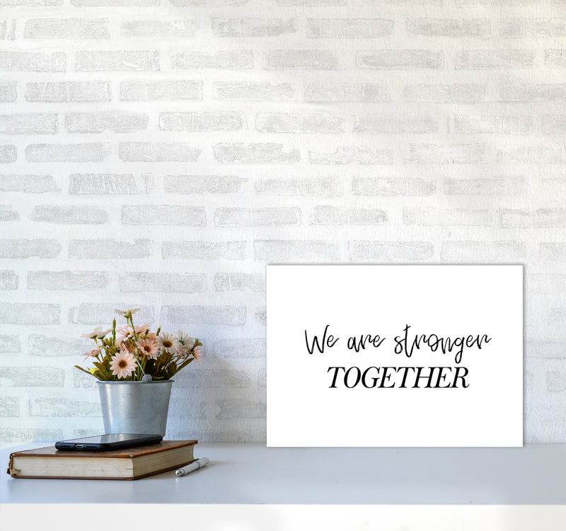 We Are Stronger Together  Art Print by Pixy Paper A3 Black Frame