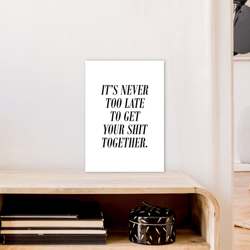 It'S Never Too Late  Art Print by Pixy Paper A3 Black Frame