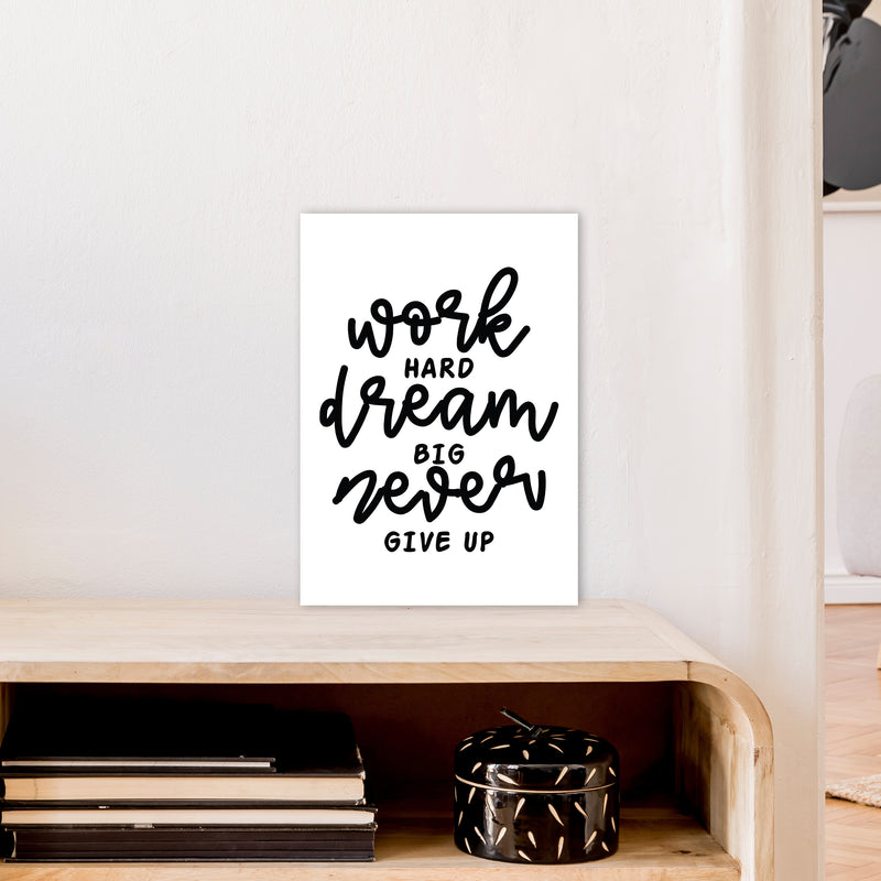 Work Hard Dream Big  Art Print by Pixy Paper A3 Black Frame