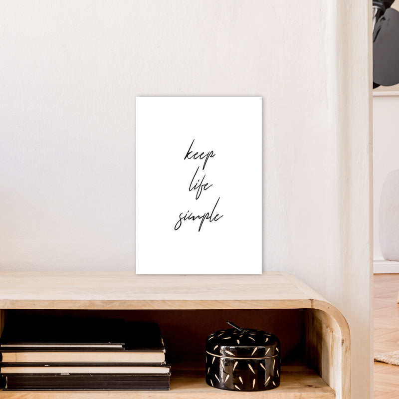 Keep Life Simple  Art Print by Pixy Paper A3 Black Frame