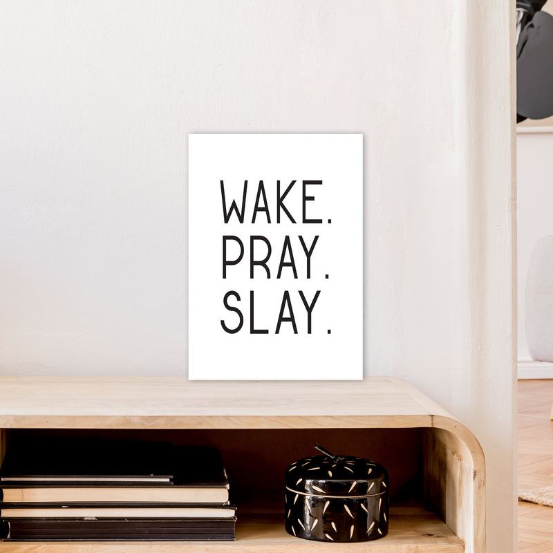 Wake Pray Slay  Art Print by Pixy Paper A3 Black Frame