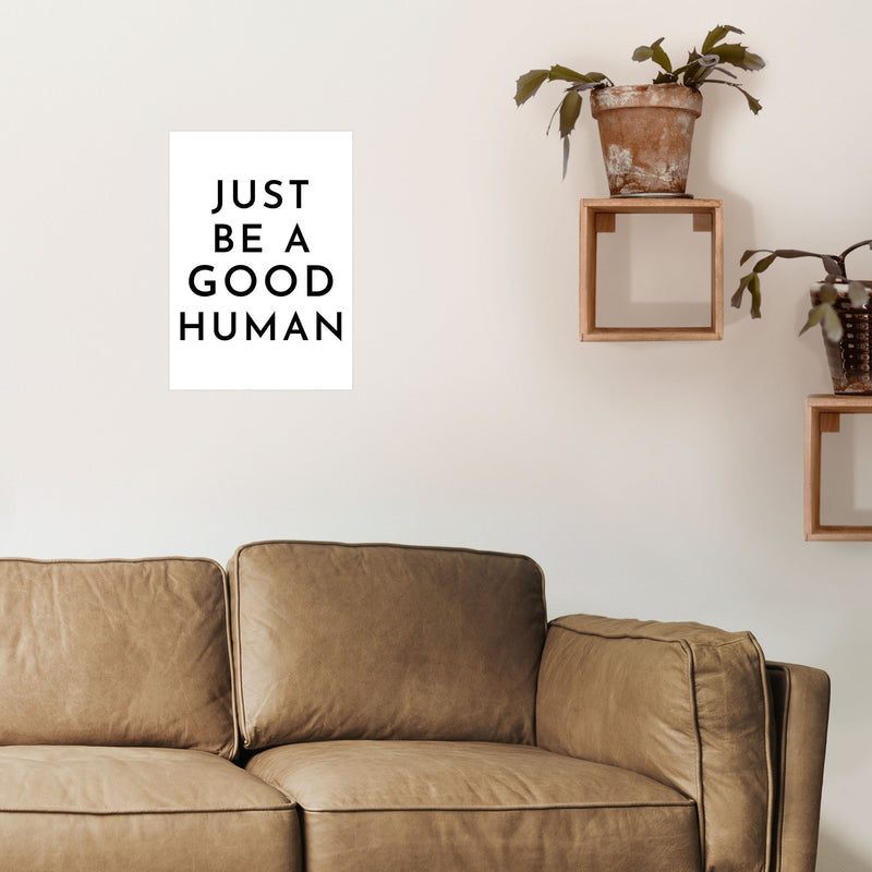 Just Be a Good Human Art Print by Pixy Paper A3 Black Frame