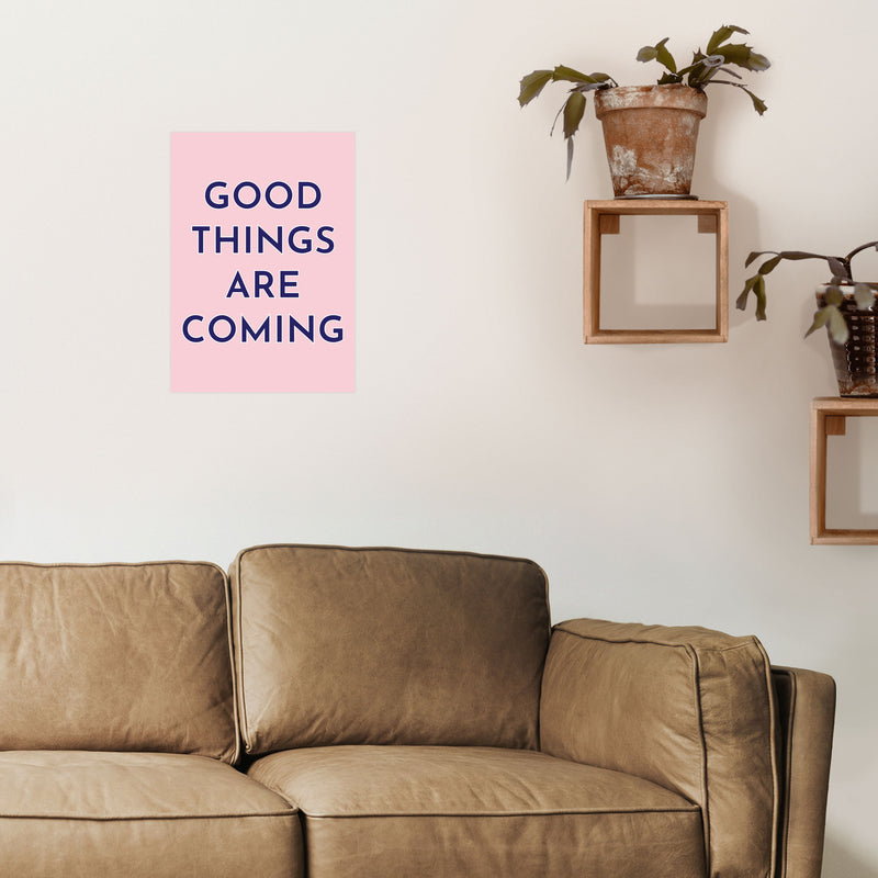 Good Things Are Coming Art Print by Pixy Paper A3 Black Frame