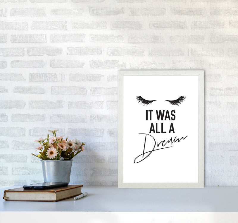 It Was All A Dream Framed Typography Wall Art Print A3 Oak Frame