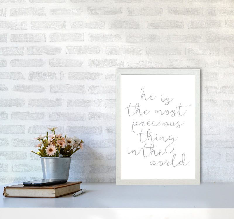 He Is The Most Precious Thing In The World Grey Framed Typography Wall Art Print A3 Oak Frame