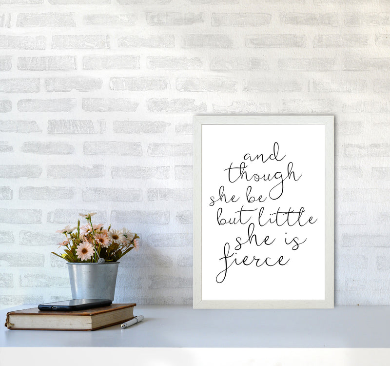 And Though She Be But Little She Is Fierce Black Typography Wall Art Print A3 Oak Frame