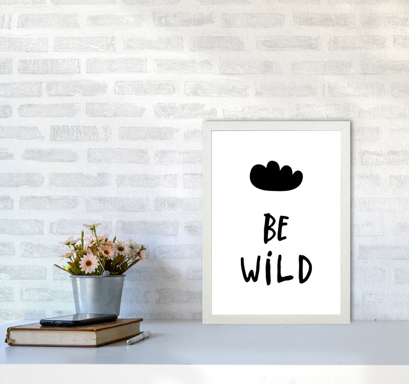 Be Wild Black Framed Typography Wall Art Print A3 Oak Frame