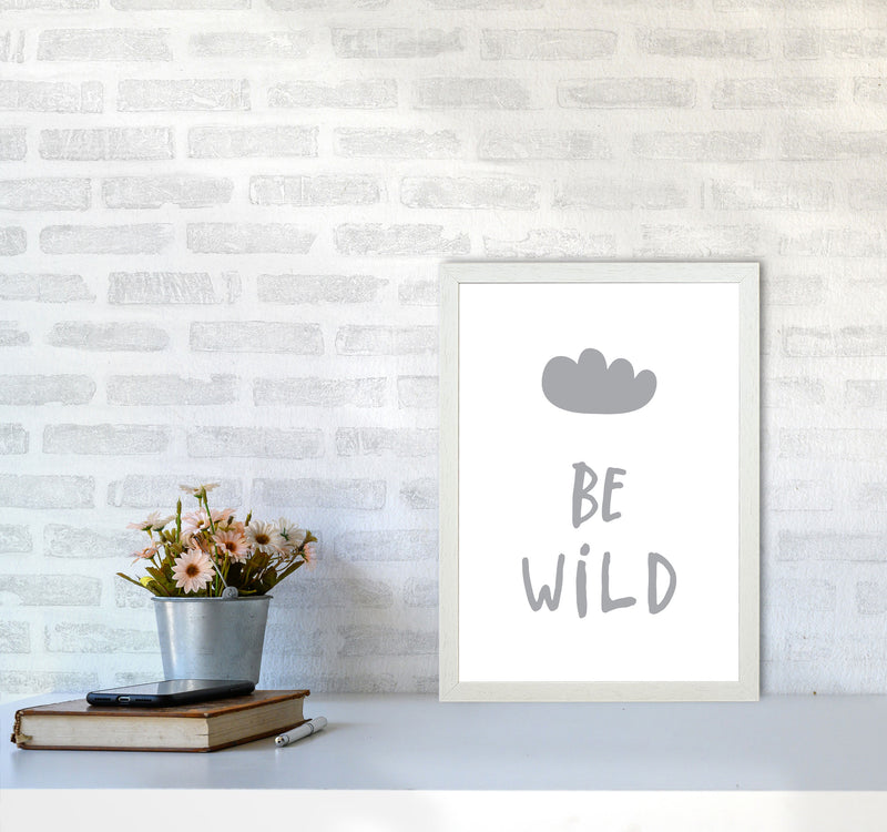Be Wild Grey Framed Typography Wall Art Print A3 Oak Frame