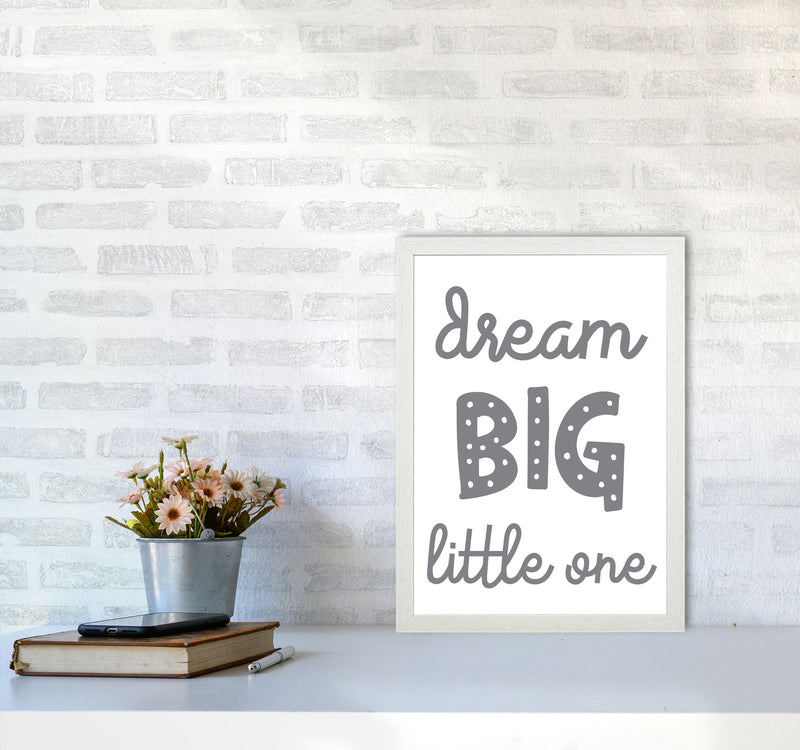 Dream Big Little One Grey Framed Nursey Wall Art Print A3 Oak Frame