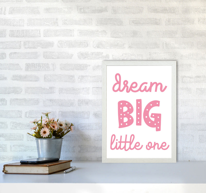 Dream Big Little One Pink Framed Nursey Wall Art Print A3 Oak Frame