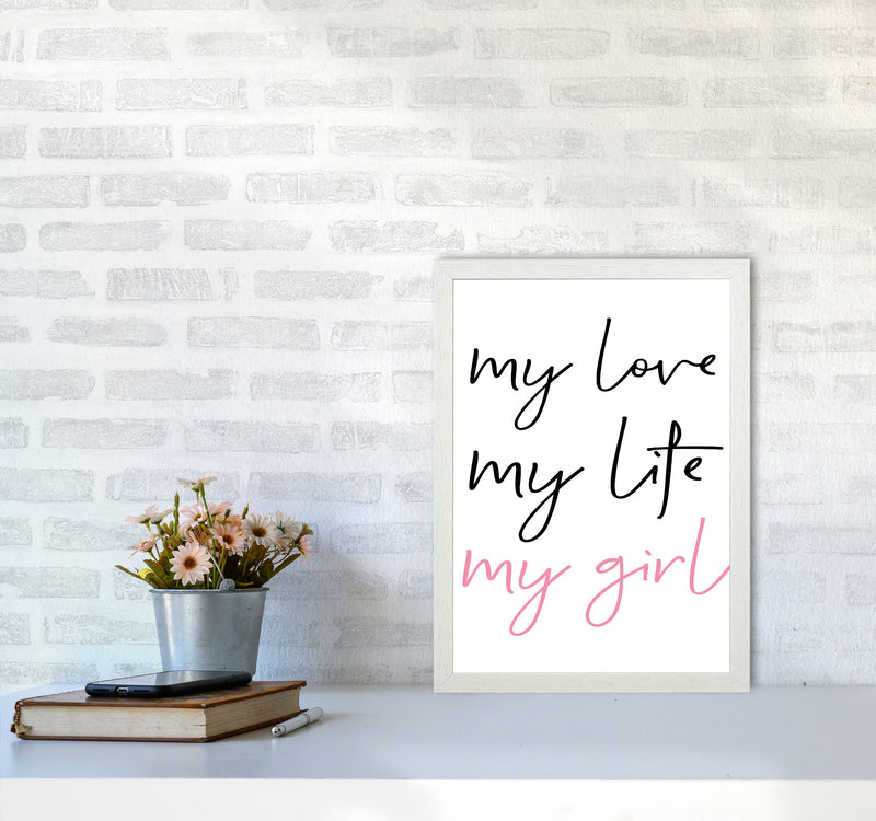 My Love My Life My Girl Framed Nursey Wall Art Print A3 Oak Frame