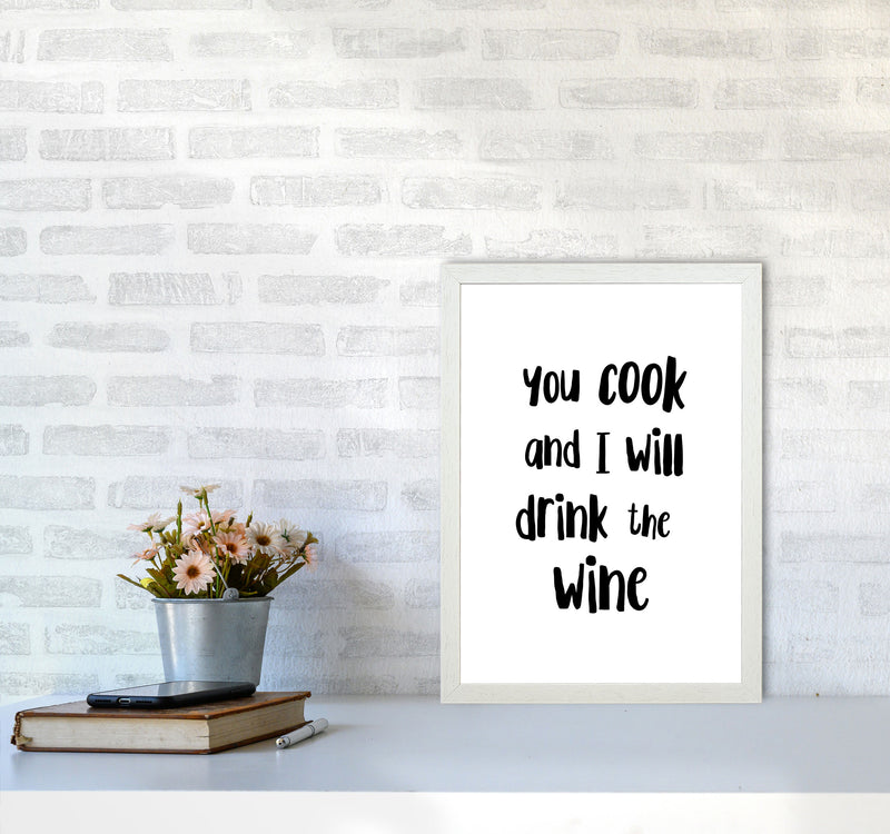 You Cook And I Will Drink The Wine Modern Print, Framed Kitchen Wall Art A3 Oak Frame