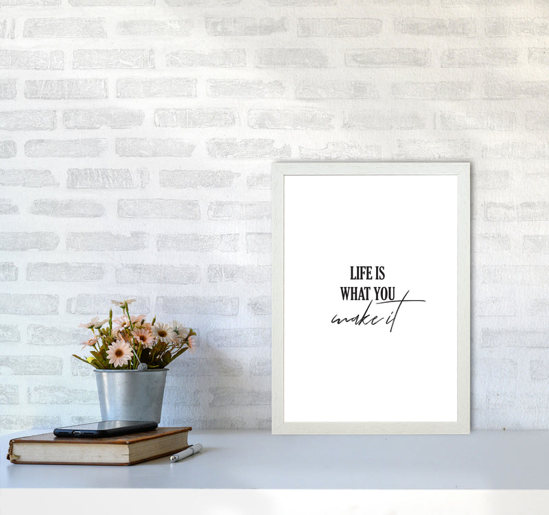 Life Is What You Make It Framed Typography Wall Art Print A3 Oak Frame