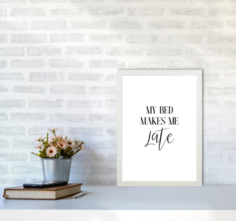 My Bed Makes Me Late Framed Typography Wall Art Print A3 Oak Frame