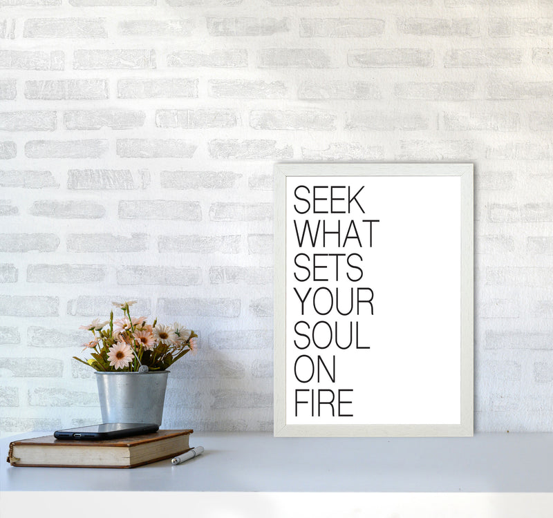Seek What Sets Your Soul On Fire Modern Print A3 Oak Frame