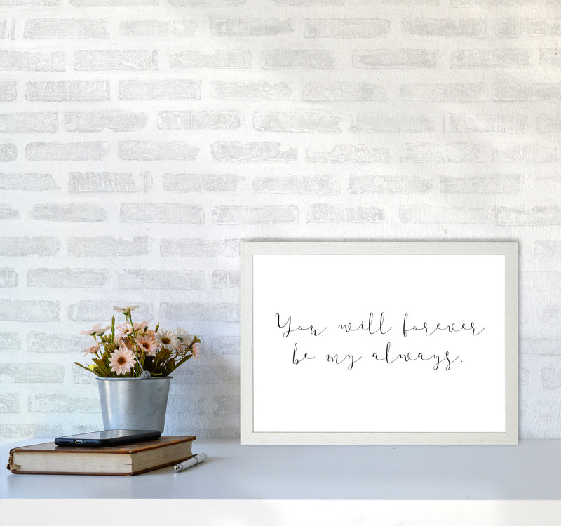 You Will Forever Be My Always Modern Print A3 Oak Frame
