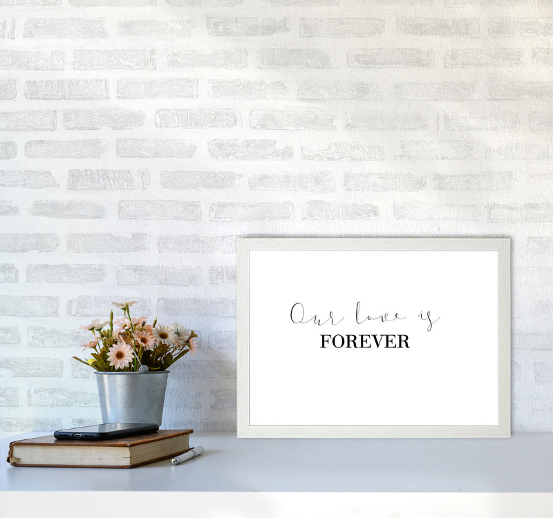 Our Love Is Forever Framed Typography Wall Art Print A3 Oak Frame