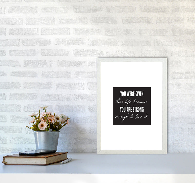 You Were Given This Life Modern Print A3 Oak Frame