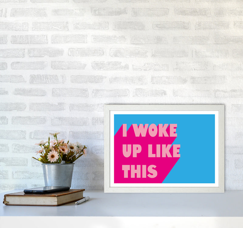 I Woke Up Like This Neon Funk  Art Print by Pixy Paper A3 Oak Frame