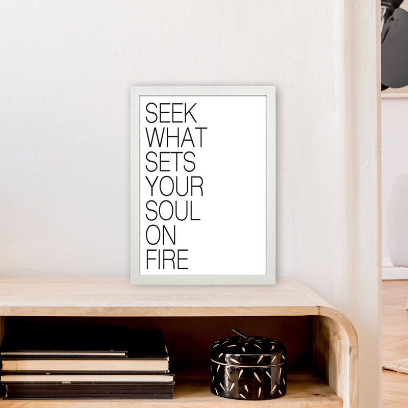 Seek What Sets Your Soul On Fire  Art Print by Pixy Paper A3 Oak Frame