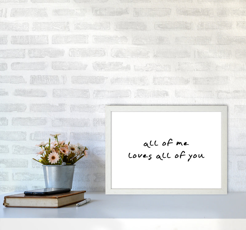 All Of Me Loves All Of You  Art Print by Pixy Paper A3 Oak Frame