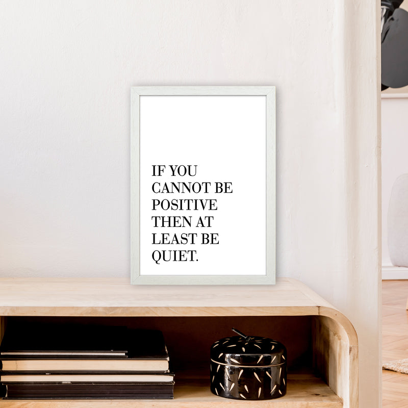 If You Cannot Be Positive  Art Print by Pixy Paper A3 Oak Frame