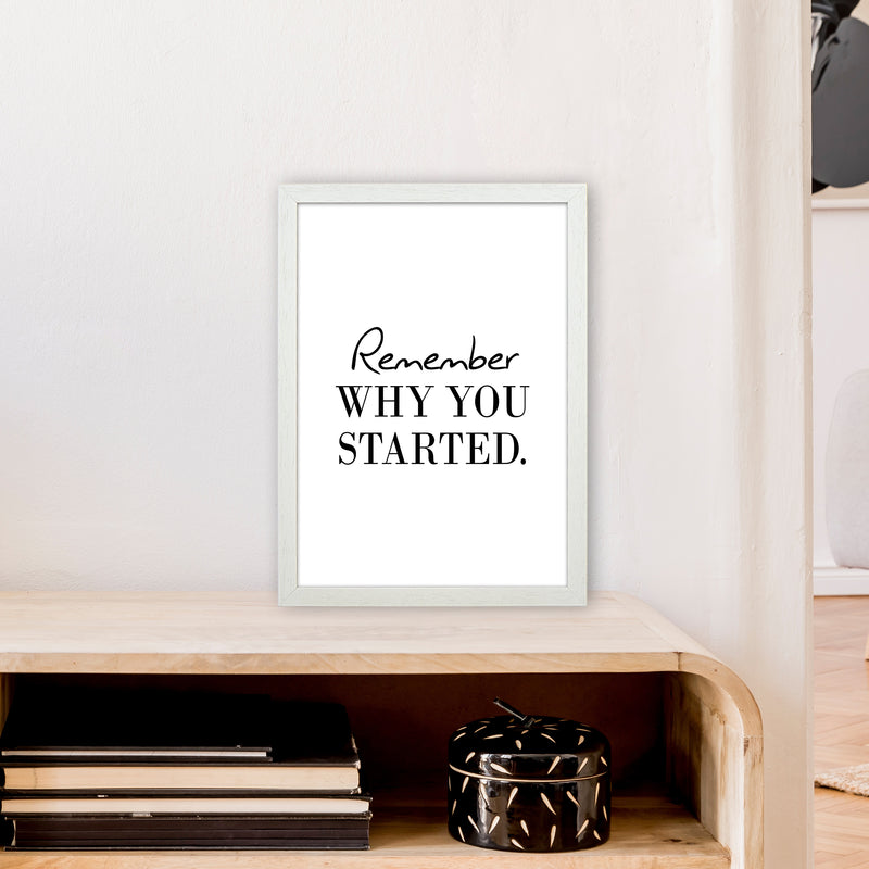 Remember Why You Started  Art Print by Pixy Paper A3 Oak Frame