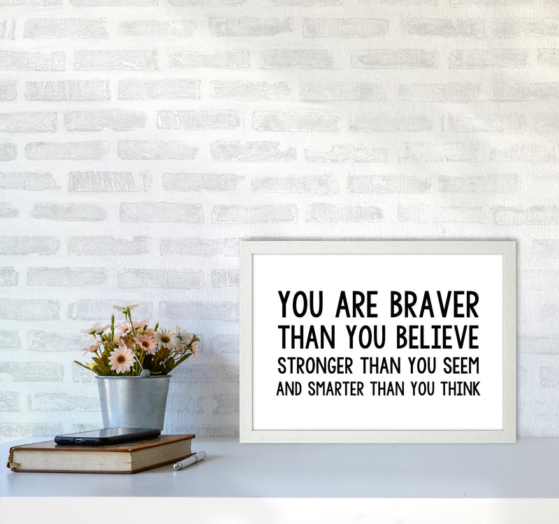 You Are Braver Bold  Art Print by Pixy Paper A3 Oak Frame
