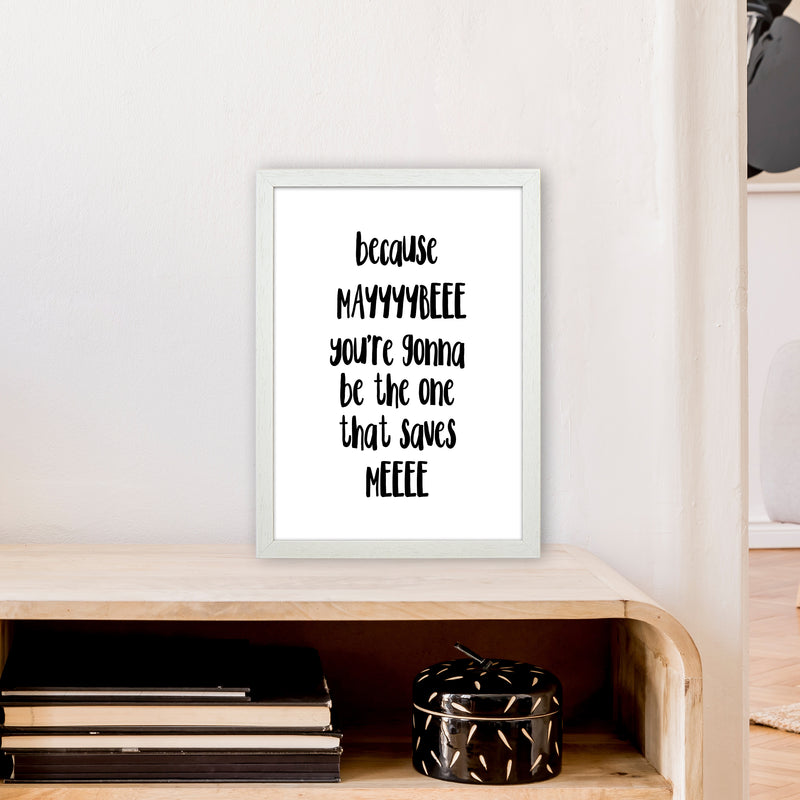 Because Maybe  Art Print by Pixy Paper A3 Oak Frame