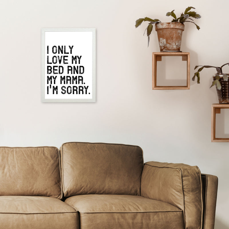 I Only Love My Bed and My Mama Art Print by Pixy Paper A3 Oak Frame
