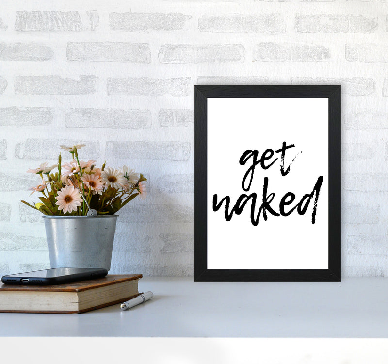 Get Naked, Bathroom Modern Print, Framed Bathroom Wall Art A4 White Frame