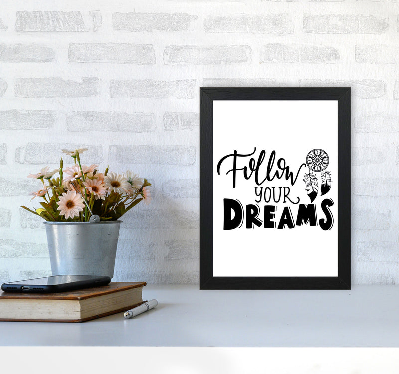 Follow Your Dreams Framed Typography Wall Art Print A4 White Frame