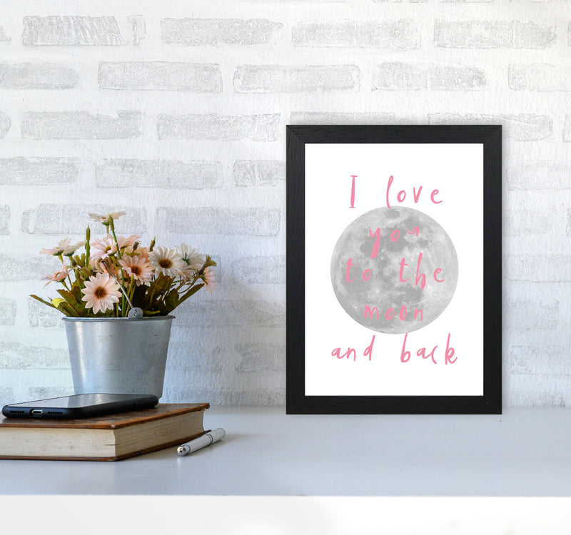 I Love You To The Moon And Back Pink Framed Typography Wall Art Print A4 White Frame
