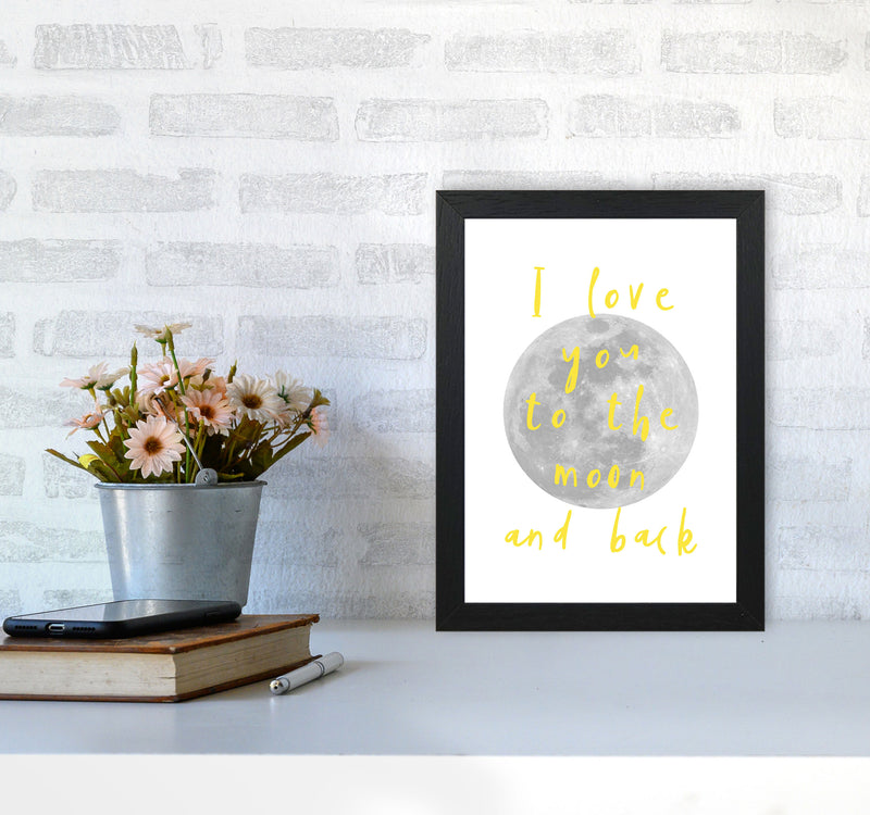 I Love You To The Moon And Back Yellow Framed Typography Wall Art Print A4 White Frame