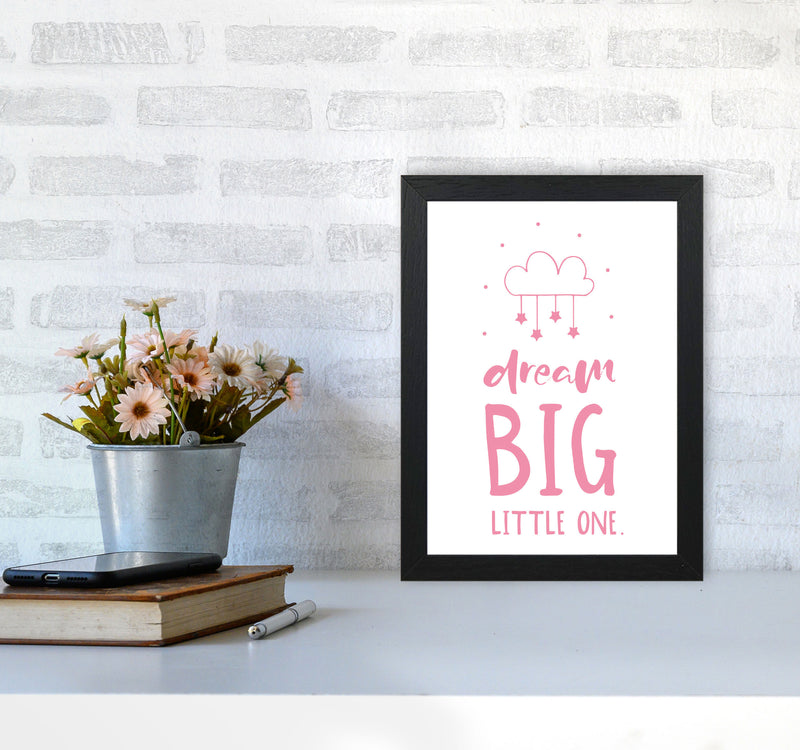 Dream Big Little One Pink Framed Nursey Wall Art Print A4 White Frame