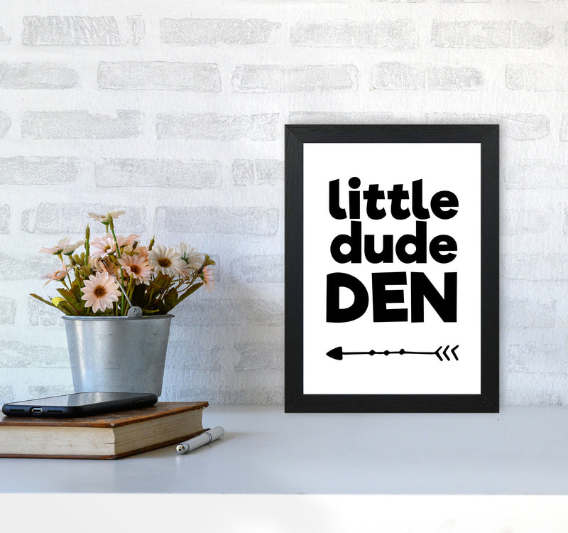 Little Dude Den Black Framed Nursey Wall Art Print A4 White Frame