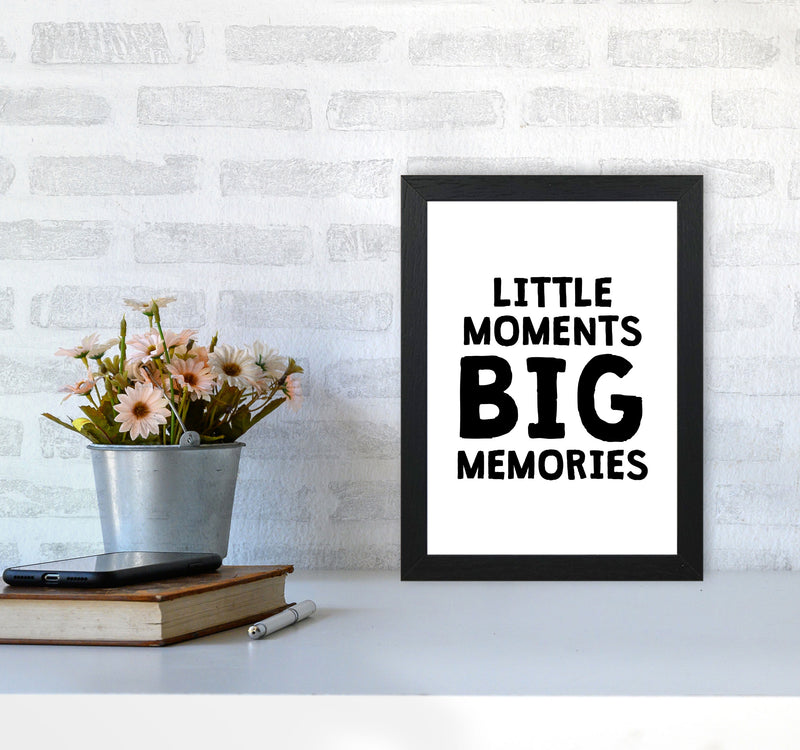 Little Moments Big Memories Black Framed Nursey Wall Art Print A4 White Frame