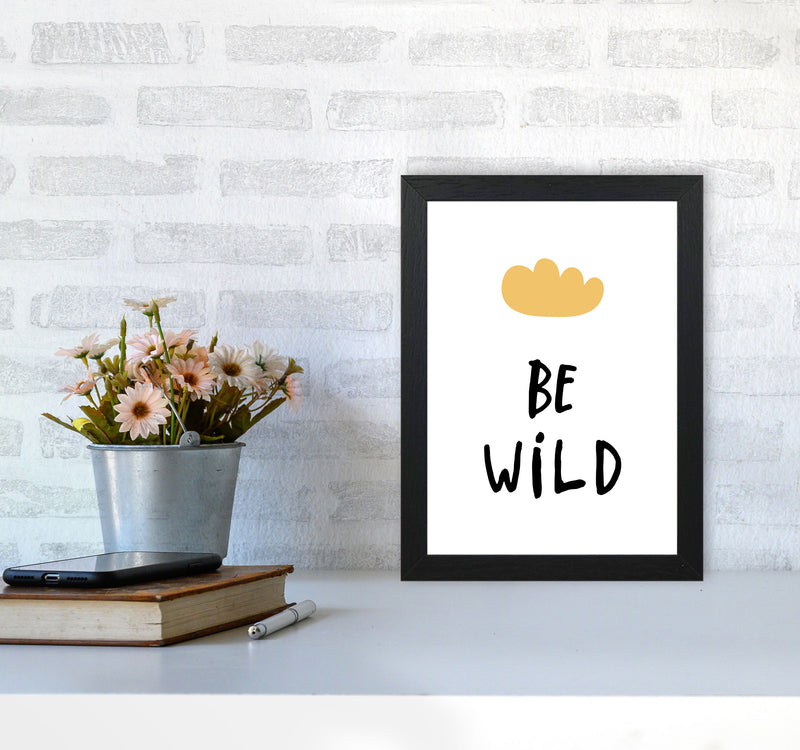 Be Wild Mustard Cloud Framed Typography Wall Art Print A4 White Frame
