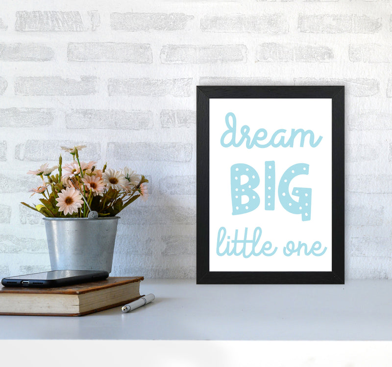 Dream Big Little One Blue Framed Nursey Wall Art Print A4 White Frame