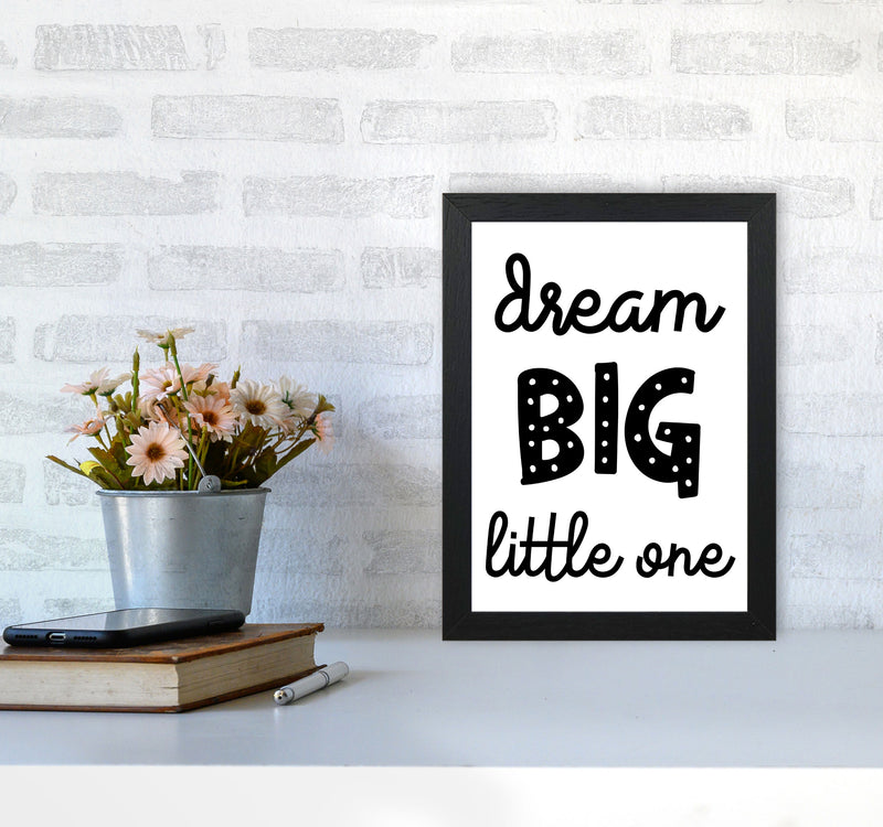 Dream Big Little One Black Framed Nursey Wall Art Print A4 White Frame