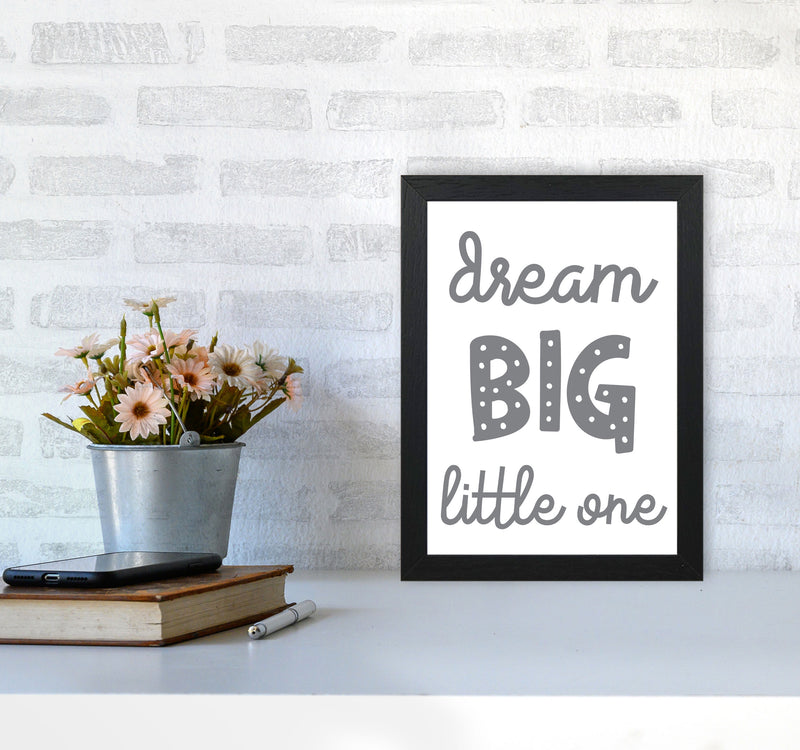 Dream Big Little One Grey Framed Nursey Wall Art Print A4 White Frame