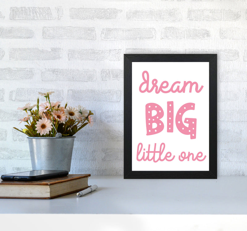Dream Big Little One Pink Framed Nursey Wall Art Print A4 White Frame